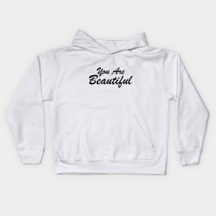 You Are Beautiful Motivational Quotes and Sayings Kids Hoodie